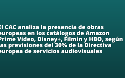 El CAC analiza la presencia de obras europeas en los catálogos de Amazon Prime Video, Disney+, Filmin y HBO, según las previsiones del 30% de la Directiva europea de servicios audiovisuales